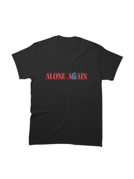 Alone Again Classic T Shirt